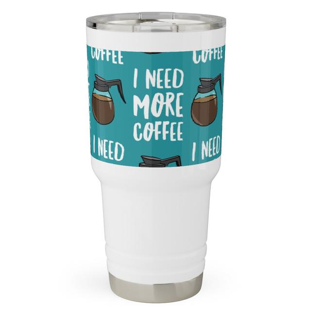 Travel Tumblers: I Need More Coffee, 30oz, Blue, Tidal Wave