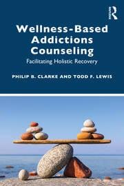 Wellness-Based Addictions Counseling Facilitating Holistic Recovery