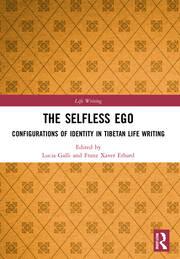 The Selfless Ego Configurations of Identity in Tibetan Life Writing