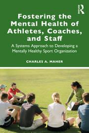 Fostering the Mental Health of Athletes Coaches and Staff A Systems Approach to Developing a Mentally Healthy Sport Organization