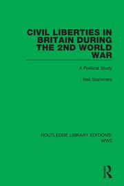 Civil Liberties in Britain During the 2nd World War A Political Study