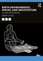 Birth Environments Spaces and Architecture A Guide for Everyone