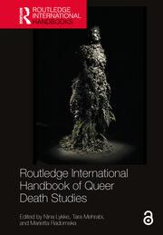 Routledge International Handbook of Queer Death Studies