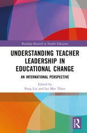 Understanding Teacher Leadership in Educational Change An International Perspective
