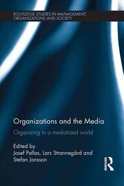 Organizations and the Media Organizing in a Mediatized World