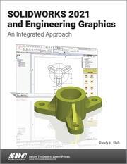 SOLIDWORKS 2021 and Engineering Graphics An Integrated Approach