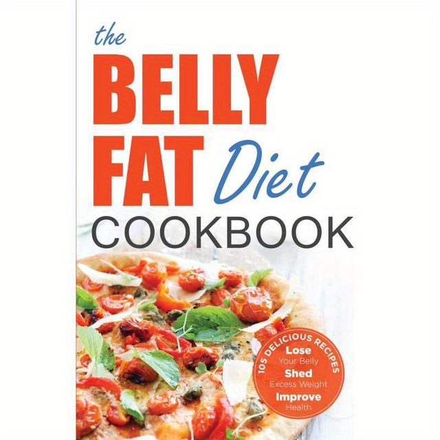 TEMU The Belly Fat Diet Cookbook:105 Easy And Delicious Recipes To Lose Your Belly, Shed Excess Weight, Improve Health