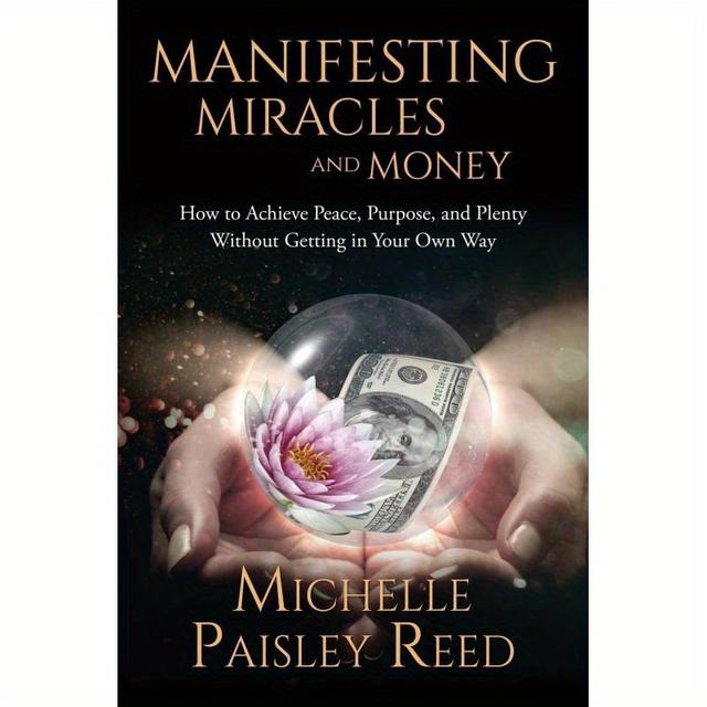TEMU Manifesting Miracles And Money:how To Achieve Peace, Purpose And Plenty Without Getting In Your Own Way