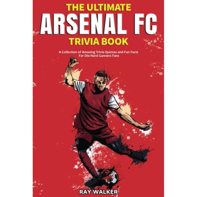 TEMU The Ultimate Arsenal Fc Trivia Book:a Collection Of Amazing Trivia Quizzes And Fun Facts For Die-hard Gunners Fans!