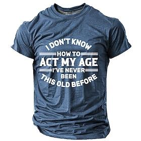 Men's 'I Don't Know How To Act My Age I've Never Been This Old Before' Funny Graphic T-Shirt  Humorous Short Sleeve Novelty Tee