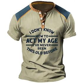 Men's Funny Graphic Tee - 'I Don't Know How To Act My Age' Humorous Quote Short Sleeve Henley Shirt