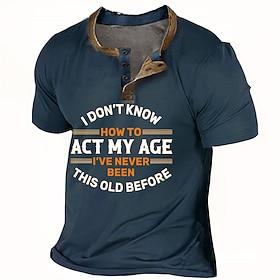 Men's Funny Graphic T-Shirt - I Don't Know How To Act My Age I've Never Been This Old Before Short Sleeve Lifestyle Humor