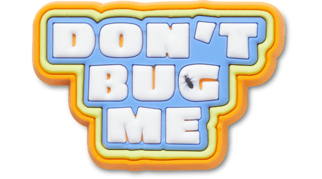 Dont Bug Me