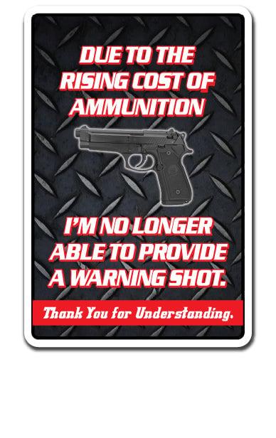 5 in. Rising Cost of Ammunition No Warning Shot Decal - Gun Weapon
