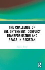 "The Challenge of Enlightenment Conflict Transformation and Peace in Pakistan | Asian Studies