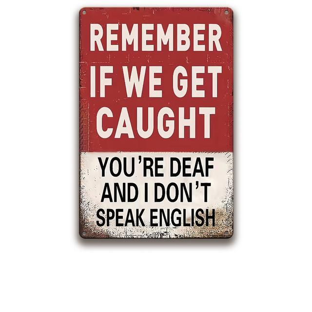 TEMU 1pc Funny Metal Tin Sign "remember If " - 12x8 Inch Joke Wall Decor With Bilingual English/sign Language Prank Message, Rustic Metal Plaque For Home, Bar, Party Room - Novelty Gift Idea
