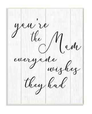 Stupell Industries You're the Mom Phrase Motivational Family Appreciation Wall Plaque in White | 13" x 19" | Michaels®
